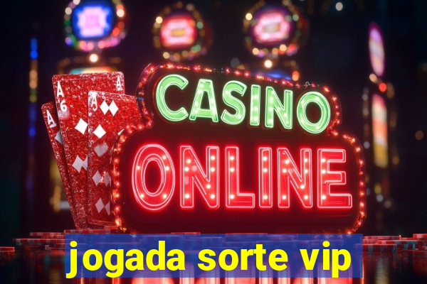 jogada sorte vip